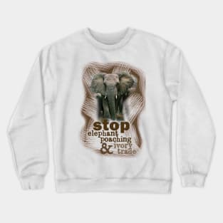 Stop Elephant Poaching & Ivory Trade Crewneck Sweatshirt